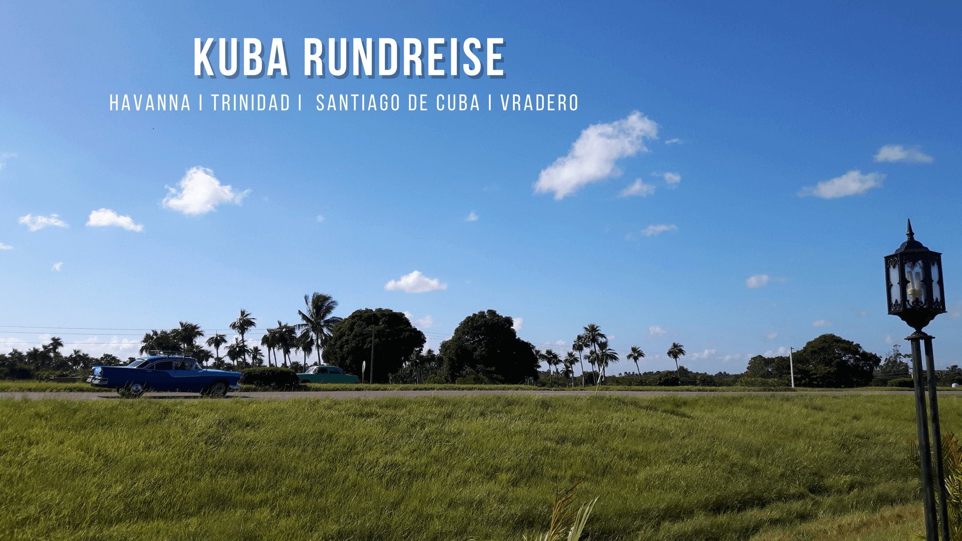 Kuba Rundreise günstig - Reisebericht & Tipps